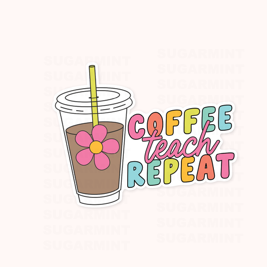 Coffee Teach Repeat Waterproof Die Cut Sticker