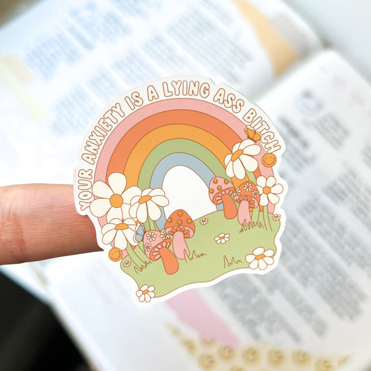 Your Anxiety is a Lying Ass Bitch Die Cut Sticker
