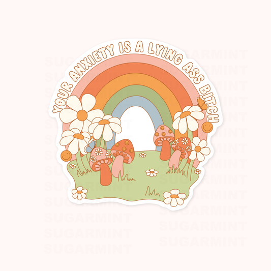 Your Anxiety is a Lying Ass Bitch Die Cut Sticker