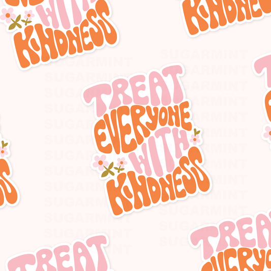 Treat Everyone With Kindness Die Cut Sticker