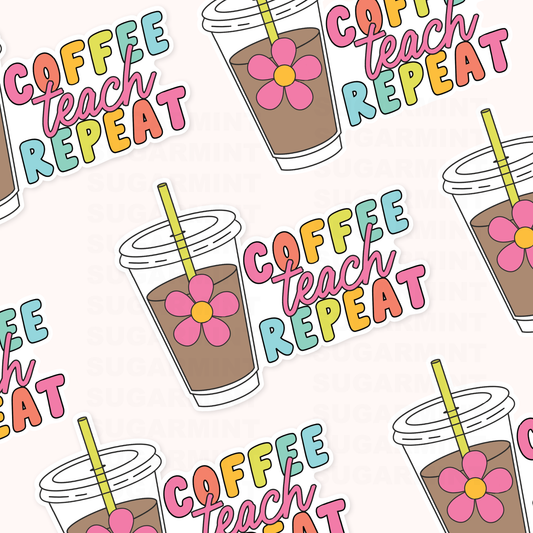 Coffee Teach Repeat Waterproof Die Cut Sticker