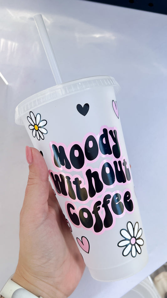 Moody Without Coffee 24oz Cold Cup
